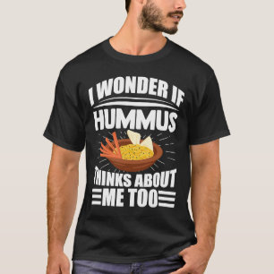Ik vraag me af of Hummus denkt aan Gezegde. T-shirt