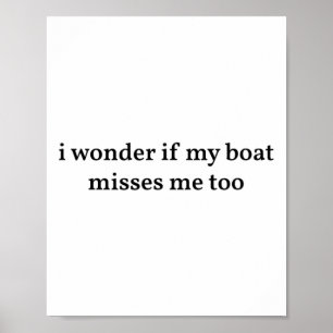 Ik vraag me af of mijn boot mij ook mist Bootvaren Poster