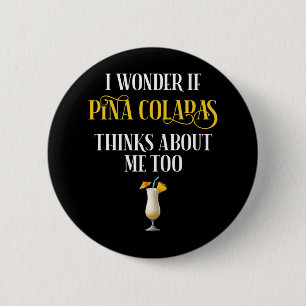 Ik vraag me af of Pina Colada's ook aan mij denken Ronde Button 5,7 Cm