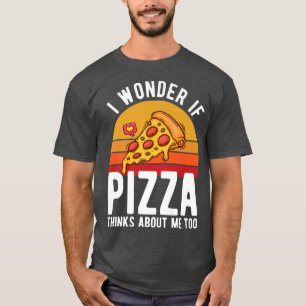 Ik vraag me af of Pizza denkt over me te eten 13 T-shirt