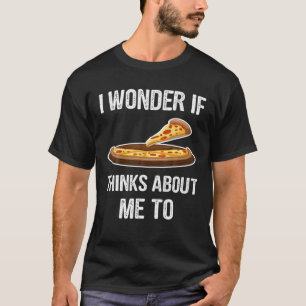 Ik vraag me af of pizza ook aan mij denkt Voedsel T-shirt