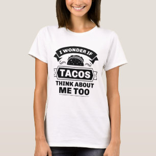 Ik vraag me af of Tacos ook over mij denkt T-shirt