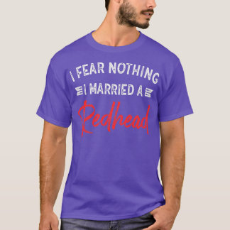 Ik vrees niets dat ik een sukkelaar heb getrouwd. t-shirt