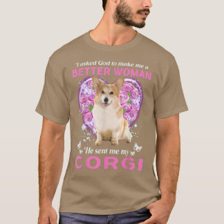 Ik vroeg God me een betere vrouw te maken die hij  T-shirt