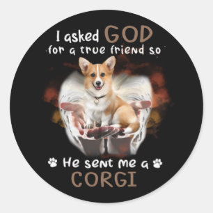 Ik vroeg God om een echte vriend die me een Corgi Ronde Sticker