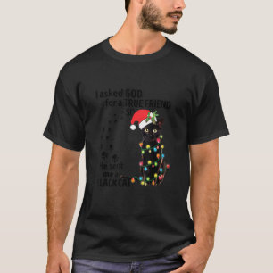 Ik Vroeg God Om Een Echte Vriend Dus Stuurde Hij M T-shirt