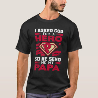 Ik vroeg God om een held Hij stuurde me mijn Papa  T-shirt