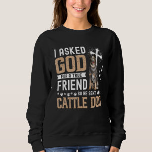Ik vroeg God voor een echte vriend mijn hond. Trui