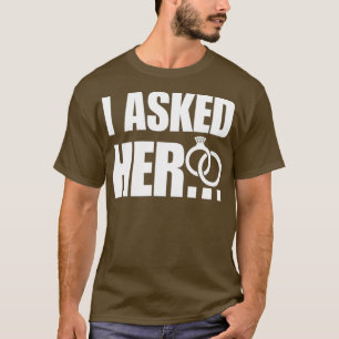 Ik vroeg haar een Verloving-verloofde. T-shirt