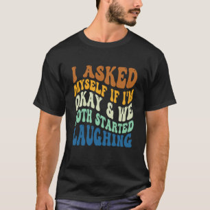 Ik Vroeg Mezelf Af Of Het Goed Met Me Ging en We B T-shirt