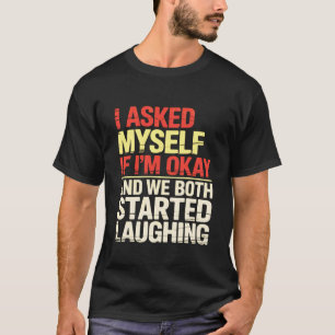 Ik Vroeg Mezelf Af Of Het Goed Met Me Ging en We B T-shirt