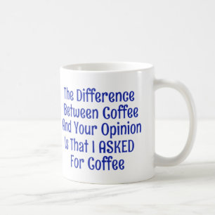 Ik vroeg om koffie, niet je mening Mokken kopjes