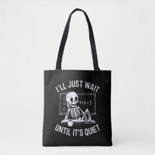 Ik wacht gewoon tot het stil is - Leraar Halloween Draagtas