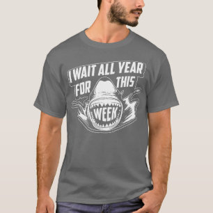 Ik wacht het hele jaar op deze week grappige haaie t-shirt