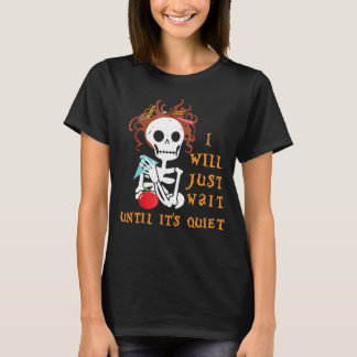 Ik wacht tot het een stille Halloween leraar is. T-shirt