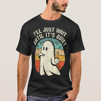 Ik wacht tot het een stille spookleraar is t-shirt