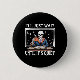 Ik wacht tot het stil is geboren Halloween Cof Ronde Button 5,7 Cm