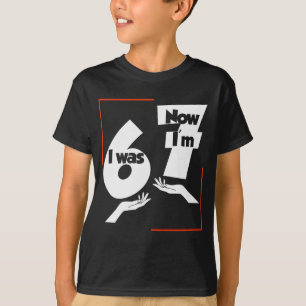 Ik was 6 Nu ben ik 7 Grappig 67 Verjaardag Kindere T-shirt