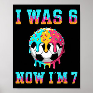 Ik Was 6 Nu Ben Ik 7 Voetbal Jongens 7de Verjaarda Poster