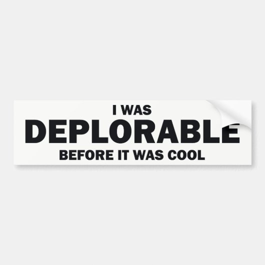 IK WAS DEPLORAAT VOORDAT HET COOL WAS BUMPERSTICKER (Voorkant)