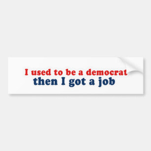 Ik was een democraat toen ik een baan kreeg bumpersticker