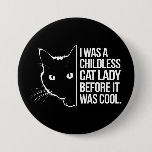 Ik was een kinderloze kattenvrouw voordat het cool ronde button 7,6 cm