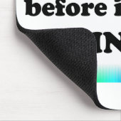 Ik was eruit voordat het in was muismat (Hoek)