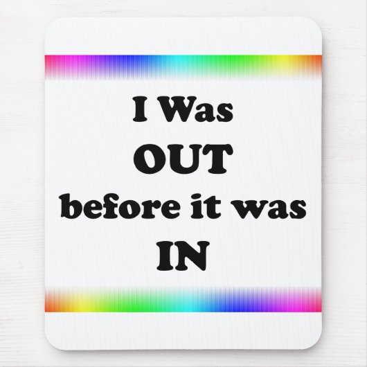 Ik was eruit voordat het in was muismat (Voorkant)