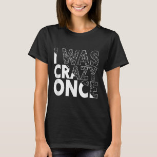 Ik was gek ooit grappig citaat Shirt retro stijl
