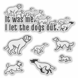 Ik was het - ik liet de honden de sticker uitzette