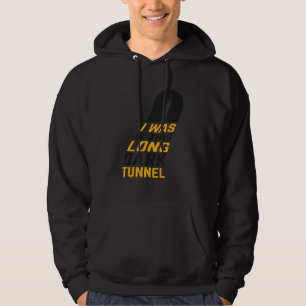 Ik was in een lange, donkere tunnel, die woedde. hoodie