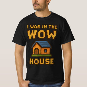 Ik was in het WoW Huis   Grappige Gamer Pixel Art  T-shirt