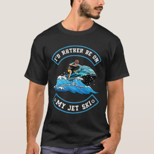 Ik Was Liever Op Mijn Jetski - Jetskiën Jetskiër T-shirt