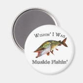 Ik was Muskie Fishin Magneet (Voorkant / Achterkant)