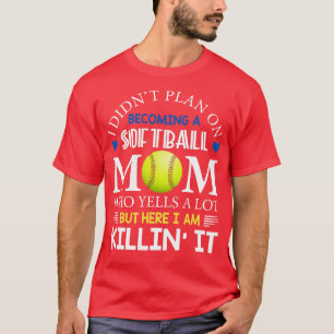 Ik was niet van plan om een softbal moeder te word t-shirt