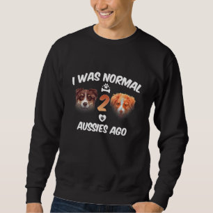Ik was normaal 2 Aussies Ago Funny Australian Shep Trui