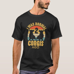 Ik was normaal 2 Corgis Ago Funny Retro Corg T-shirt