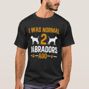 Ik was normaal 2 labradors Ago Dog Costumed T-shirt