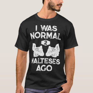 Ik was normaal 2 Maltees geleden Maltees hond  T-shirt