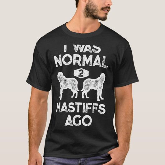 Ik was normaal 2 mastiffs geleden Grappige Engelse T-shirt (Voorkant)