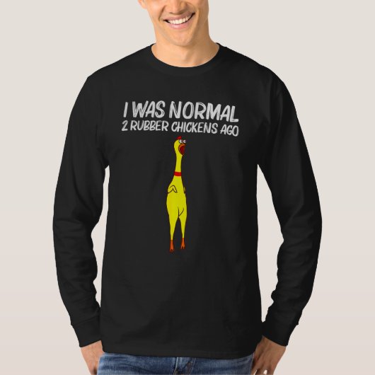 Ik was normaal 2 rubberkippen Ago Chick Squisha A T-shirt (Voorkant)