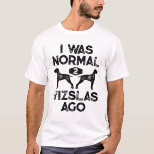 Ik was normaal 2 Vizslas Ago Funny Vizsla Dog Vint T-shirt