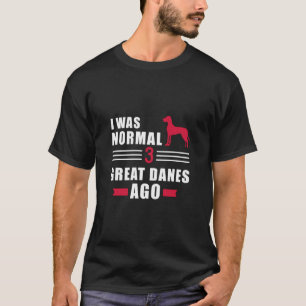 Ik was normaal 3 grote Denen Ago T-shirt