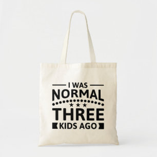 Ik was normaal drie Kinderen geleden Tote Bag