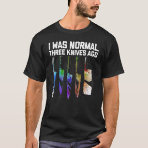 Ik was normaal drie nives Ago Knife Maker Knife F T-shirt