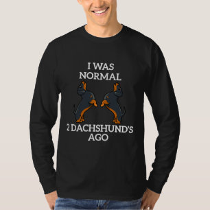 Ik was normaal twee Dachshund Ago T-shirt
