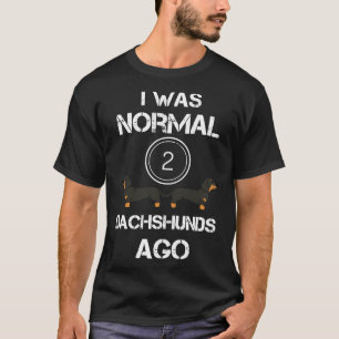 Ik was normale Dachshunds Ago Funny Dachshund Dach T-shirt