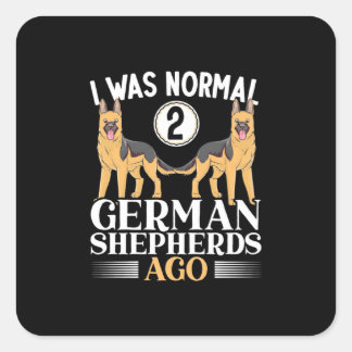 Ik was normale Duitse herders Ago Vierkante Sticker