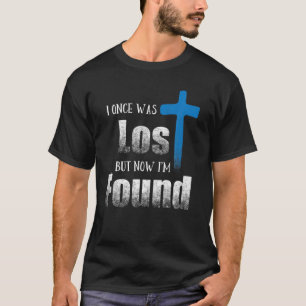 Ik was ooit verloren, maar nu ben ik Christelijk L T-shirt