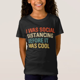 Ik was sociaal vervormd voor het cool was t-shirt